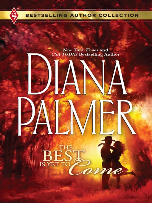 Title details for The Best is Yet to Come by Diana Palmer - Wait list